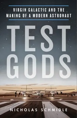 Test Gods: Virgin Galactic e la creazione di un astronauta moderno - Test Gods: Virgin Galactic and the Making of a Modern Astronaut