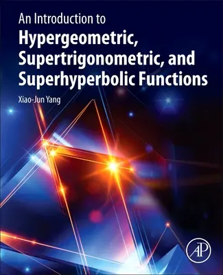 Introduzione alle funzioni ipergeometriche, supertrigonometriche e superiperboliche - An Introduction to Hypergeometric, Supertrigonometric, and Superhyperbolic Functions