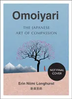 Omoiyari - L'arte giapponese della compassione - Omoiyari - The Japanese Art of Compassion