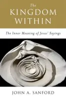 Il Regno dentro di noi: Il significato interiore dei detti di Gesù - The Kingdom Within: The Inner Meaning of Jesus' Sayings
