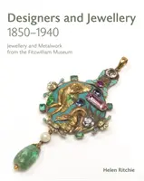 Designer e gioielli 1850-1940: Gioielli e lavori in metallo dal Fitzwilliam Museum - Designers and Jewellery 1850-1940: Jewellery and Metalwork from the Fitzwilliam Museum