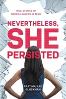 Tuttavia, ha perseverato: Storie vere di donne leader nel settore tecnologico - Nevertheless, She Persisted: True Stories of Women Leaders in Tech