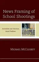Inquadramento giornalistico delle sparatorie nelle scuole: Giornalismo e problemi sociali americani - News Framing of School Shootings: Journalism and American Social Problems