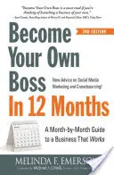Diventa il tuo capo in 12 mesi: Guida mese per mese a un'attività che funziona - Become Your Own Boss in 12 Months: A Month-By-Month Guide to a Business That Works
