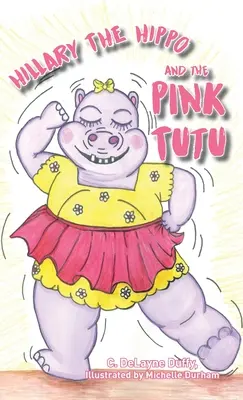 Hillary l'ippopotamo e il tutù rosa - Hillary the Hippo and the Pink Tutu