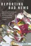 Riferire le cattive notizie; negoziare i confini tra l'intrusione e l'equa rappresentazione nella copertura mediatica della morte - Reporting Bad News; Negotiating the Boundaries Between Intrusion and Fair Representation in Media Coverage of Death