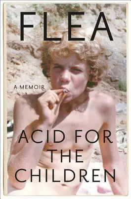 Acido per i bambini: Un libro di memorie - Acid for the Children: A Memoir
