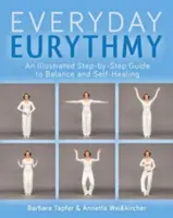 Guida illustrata all'euritmia quotidiana: Scoprire l'equilibrio e l'autoguarigione attraverso il movimento - An Illustrated Guide to Everyday Eurythmy: Discover Balance and Self-Healing Through Movement
