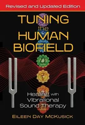 Sintonizzare il biocampo umano: Guarire con la terapia vibrazionale del suono - Tuning the Human Biofield: Healing with Vibrational Sound Therapy