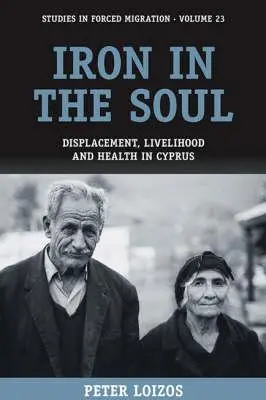 Ferro nell'anima: sfollamento, sostentamento e salute a Cipro - Iron in the Soul: Displacement, Livelihood and Health in Cyprus