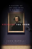 Rubare lo spettacolo: Una storia di arte e crimine in sei furti - Stealing the Show: A History of Art and Crime in Six Thefts