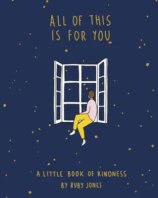 Tutto questo è per te: Un piccolo libro di gentilezza - All of This Is for You: A Little Book of Kindness