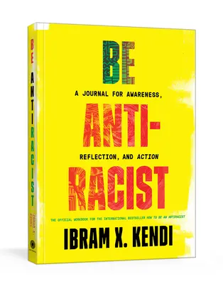 Essere antirazzista: Un diario per la consapevolezza, la riflessione e l'azione - Be Antiracist: A Journal for Awareness, Reflection, and Action
