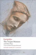 Le Troiane e altri drammi - The Trojan Women and Other Plays