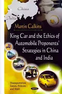 King Car e l'etica delle strategie dei promotori di automobili in Cina e India - King Car & The Ethics Of Automobile Proponents' Strategies In China & India
