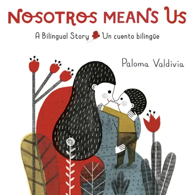 Nosotros significa noi: Un Cuento Bilingue - Nosotros Means Us: Un Cuento Bilinge