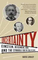 Incertezza: Einstein, Heisenberg, Bohr e la lotta per l'anima della scienza - Uncertainty: Einstein, Heisenberg, Bohr, and the Struggle for the Soul of Science