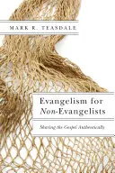 Evangelismo per non evangelisti: Condividere il Vangelo in modo autentico - Evangelism for Non-Evangelists: Sharing the Gospel Authentically