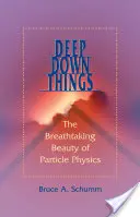 Cose profonde: La bellezza mozzafiato della fisica delle particelle - Deep Down Things: The Breathtaking Beauty of Particle Physics