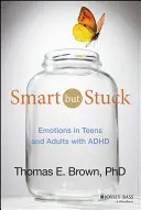 Intelligenti ma bloccati: Emozioni negli adolescenti e negli adulti con ADHD - Smart But Stuck: Emotions in Teens and Adults with ADHD