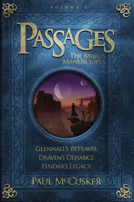 Passaggi: I manoscritti di Marus, volume 2: Il tradimento di Glennall/La sfida di Draven/L'eredità di Fendar - Passages: The Marus Manuscripts, Volume 2: Glennall's Betrayal/Draven's Defiance/Fendar's Legacy