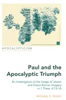 Paolo e il trionfo apocalittico; un'indagine sull'uso di immagini ebraiche e greco-romane in 1 Tess. 4: 13-18 - Paul and the Apocalyptic Triumph; An Investigation of the Usage of Jewish and Greco-Roman Imagery in 1 Thess. 4: 13-18