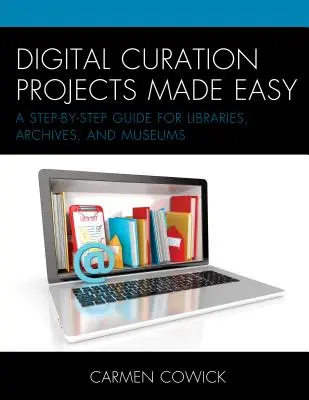 Progetti di curatela digitale facilitati: una guida passo passo per biblioteche, archivi e musei - Digital Curation Projects Made Easy: A Step-by-Step Guide for Libraries, Archives, and Museums