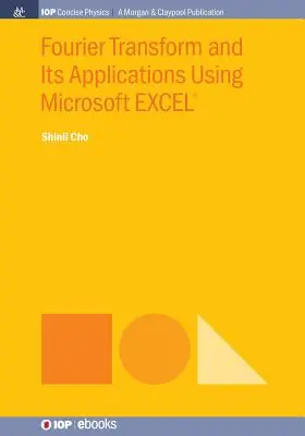 Trasformata di Fourier e sue applicazioni con Microsoft Excel(r) - Fourier Transform and Its Applications Using Microsoft Excel(r)