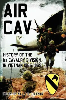 Air Cav: Storia della 1ª Divisione di Cavalleria in Vietnam 1965-1969 - Air Cav: History of the 1st Cavalry Division in Vietnam 1965-1969