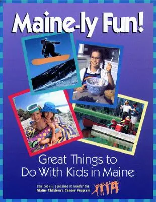 Divertimento nel Maine! Cose fantastiche da fare con i bambini nel Maine - Maine-ly Fun!: Great Things to Do with Kids in Maine