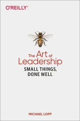 L'arte della leadership: Piccole cose, fatte bene - The Art of Leadership: Small Things, Done Well