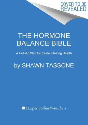 La Bibbia dell'equilibrio ormonale: Un piano olistico per creare salute per tutta la vita - The Hormone Balance Bible: A Holistic Plan to Create Lifelong Health
