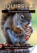 Scoiattoli: La guida alle risposte degli animali - Squirrels: The Animal Answer Guide