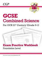 Grado 9-1 GCSE Combined Science: OCR 21st Century Exam Practice Workbook - Foundation - Grade 9-1 GCSE Combined Science: OCR 21st Century Exam Practice Workbook - Foundation