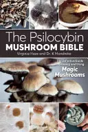 La Bibbia dei funghi psilocibinici: La guida definitiva alla coltivazione e all'uso dei funghi magici - The Psilocybin Mushroom Bible: The Definitive Guide to Growing and Using Magic Mushrooms