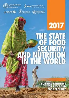 Lo stato della sicurezza alimentare e della nutrizione nel mondo 2017: Costruire la resilienza per la pace e la sicurezza alimentare - The State of Food Security and Nutrition in the World 2017: Building Resilience for Peace and Food Security