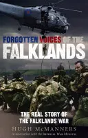 Voci dimenticate delle Falkland: La vera storia della guerra delle Falkland - Forgotten Voices of the Falklands: The Real Story of the Falklands War