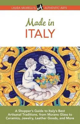Made in Italy: Guida allo shopping delle migliori tradizioni artigianali italiane, dal vetro di Murano alla ceramica, alla gioielleria, alla pelletteria e al cuoio. - Made in Italy: A Shopper's Guide to Italy's Best Artisanal Traditions, from Murano Glass to Ceramics, Jewelry, Leather Goods, and Mor