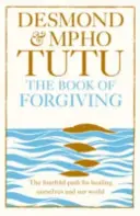 Il libro del perdono - Il quadruplice sentiero per guarire noi stessi e il nostro mondo - Book of Forgiving - The Fourfold Path for Healing Ourselves and Our World