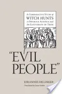 Gente malvagia: Uno studio comparativo sulla caccia alle streghe nell'Austria sveva e nell'Elettorato di Treviri - Evil People: A Comparative Study of Witch Hunts in Swabian Austria and the Electorate of Trier