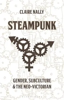 Steampunk: Genere, sottocultura e neo-vittoriano - Steampunk: Gender, Subculture and the Neo-Victorian