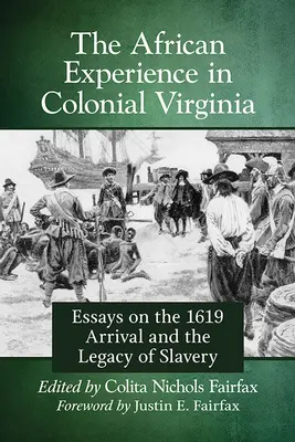 L'esperienza africana nella Virginia coloniale: Saggi sull'arrivo del 1619 e sull'eredità della schiavitù - African Experience in Colonial Virginia: Essays on the 1619 Arrival and the Legacy of Slavery