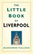 Il piccolo libro di Liverpool - The Little Book of Liverpool