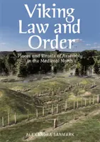 Legge e ordine vichingo: Luoghi e rituali di riunione nel Nord medievale - Viking Law and Order: Places and Rituals of Assembly in the Medieval North