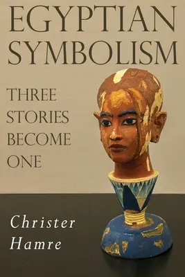 Simbolismo egiziano - Tre storie diventano una sola - Egyptian Symbolism - Three Stories Become One