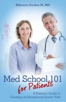 Medicina 101 per i pazienti: Una guida per i pazienti per creare una visita medica eccezionale - Med School 101 for Patients: A Patient's Guide to Creating an Exceptional Doctor Visit