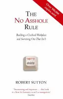 No Asshole Rule - Costruire un posto di lavoro civile e sopravvivere a uno che non lo è - No Asshole Rule - Building a Civilised Workplace and Surviving One That Isn't