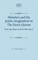 I mostri e l'immaginazione poetica in The Faerie Queene: le forme più brutte e gli aspetti più orribili - Monsters and the poetic imagination in The Faerie Queene: Most ugly shapes, and horrible aspects