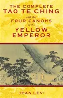 Il Tao Te Ching completo con i Quattro Canoni dell'Imperatore Giallo - The Complete Tao Te Ching with the Four Canons of the Yellow Emperor