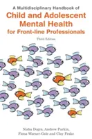 Manuale multidisciplinare di salute mentale dell'infanzia e dell'adolescenza per professionisti di prima linea, terza edizione - A Multidisciplinary Handbook of Child and Adolescent Mental Health for Front-Line Professionals, Third Edition